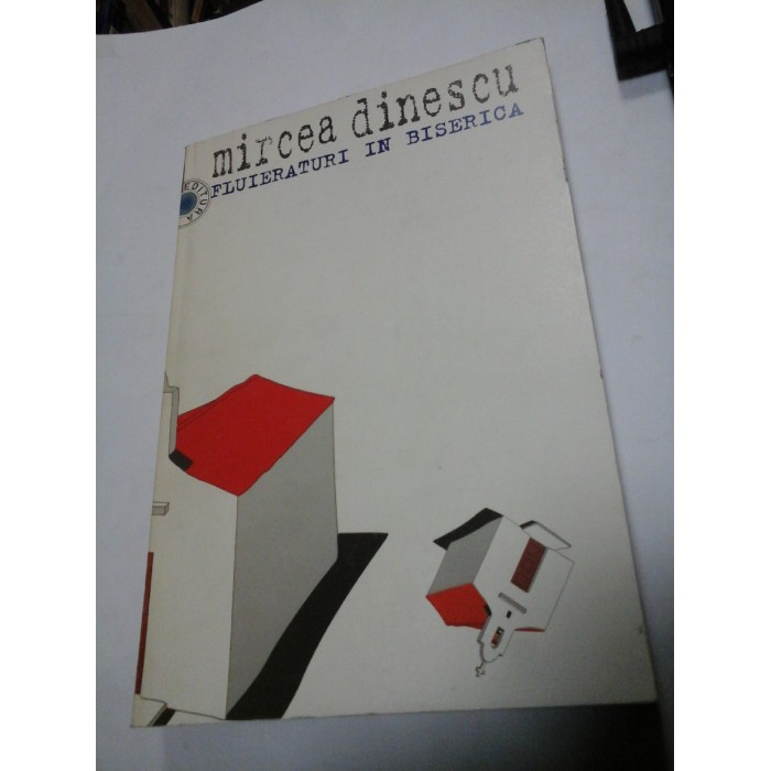 FLUIERATURI IN BISERICA - MIRCEA DINESCU